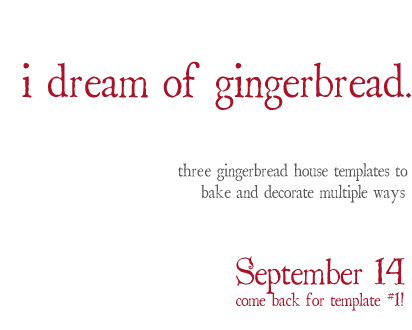 i dream of gingerbread. New templates coming September 14th